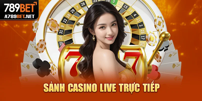 Casino Trực Tuyến – Sảnh Live Chuẩn Quốc Tế